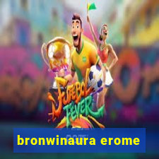 bronwinaura erome